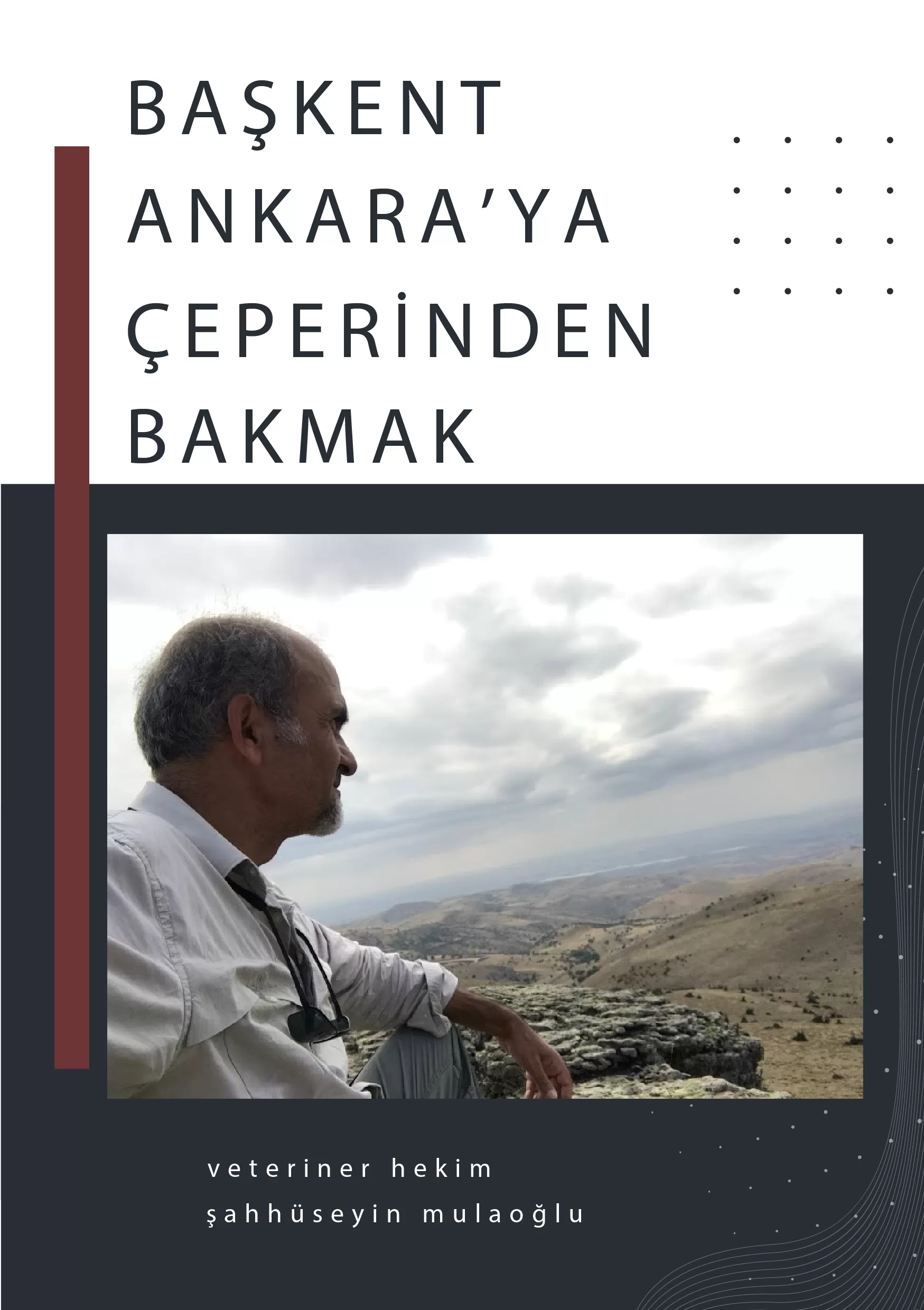 BAŞKENT ANKARA’YA ÇEPERİNDEN BAKMAK
